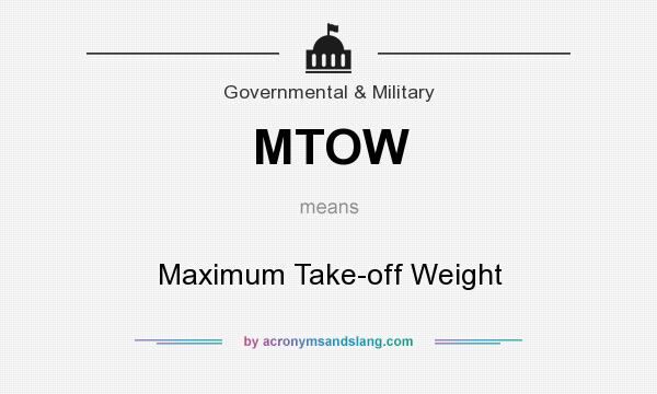 What does MTOW mean? It stands for Maximum Take-off Weight
