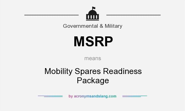 What does MSRP mean? It stands for Mobility Spares Readiness Package