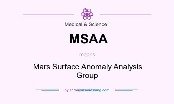 What does MSAA mean? It stands for Mars Surface Anomaly Analysis Group