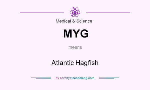 What does MYG mean? It stands for Atlantic Hagfish