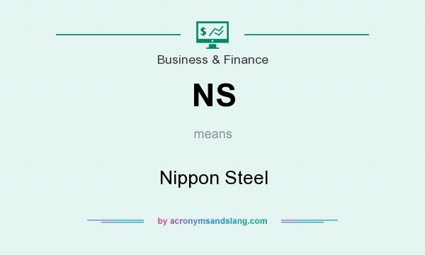 What does NS mean? It stands for Nippon Steel