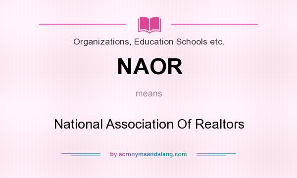 What does NAOR mean? It stands for National Association Of Realtors
