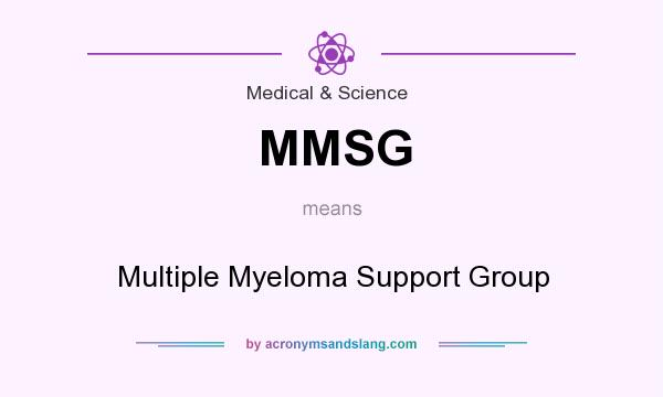 What does MMSG mean? It stands for Multiple Myeloma Support Group