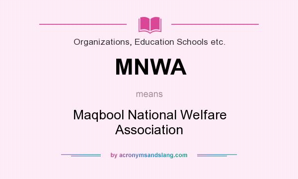 What does MNWA mean? It stands for Maqbool National Welfare Association