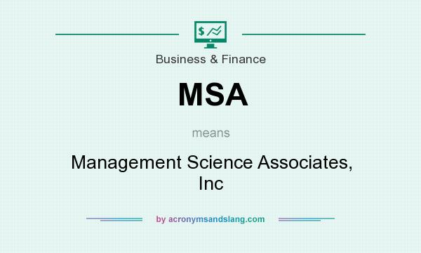 What does MSA mean? It stands for Management Science Associates, Inc