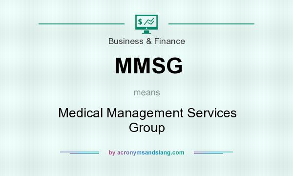 What does MMSG mean? It stands for Medical Management Services Group
