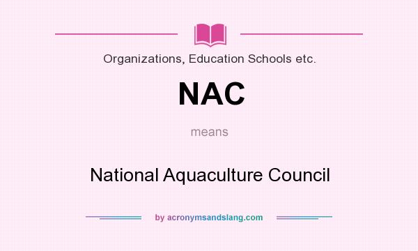 What does NAC mean? It stands for National Aquaculture Council