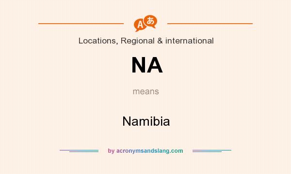 What does NA mean? It stands for Namibia