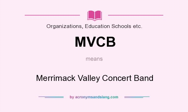 What does MVCB mean? It stands for Merrimack Valley Concert Band