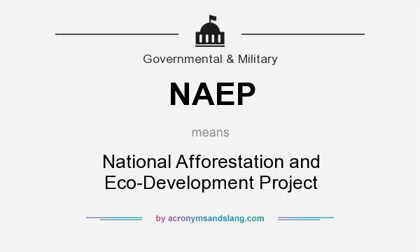 What does NAEP mean? It stands for National Afforestation and Eco-Development Project
