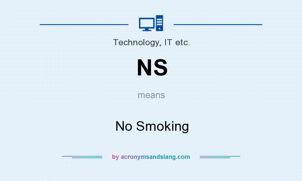 What does NS mean? It stands for No Smoking