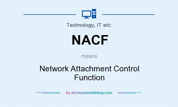 What does NACF mean? It stands for Network Attachment Control Function
