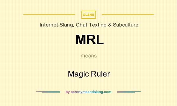 What does MRL mean? It stands for Magic Ruler