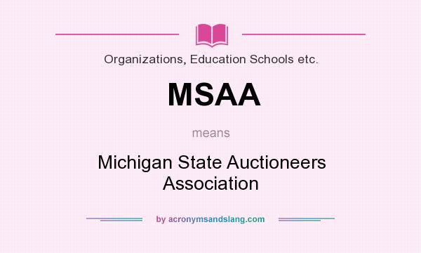 What does MSAA mean? It stands for Michigan State Auctioneers Association
