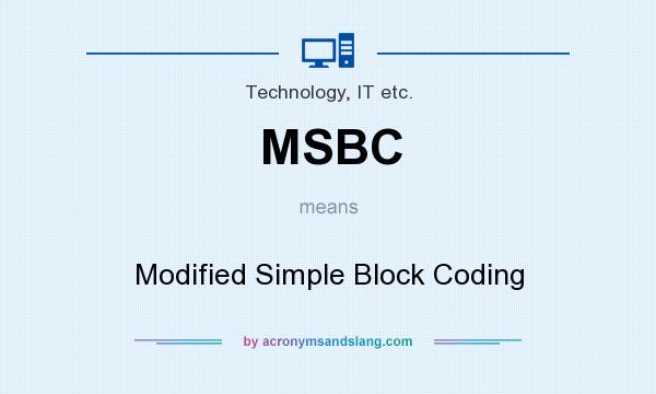 What does MSBC mean? It stands for Modified Simple Block Coding