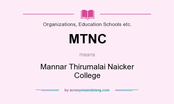 What does MTNC mean? It stands for Mannar Thirumalai Naicker College