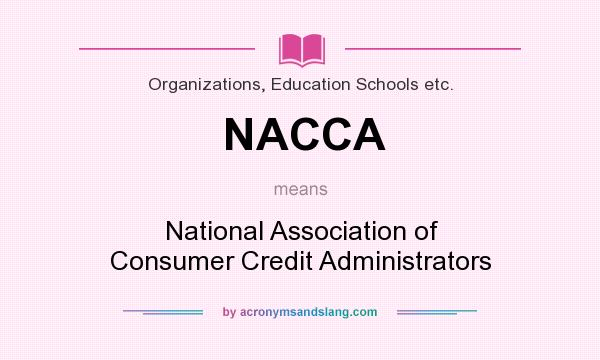 What does NACCA mean? It stands for National Association of Consumer Credit Administrators