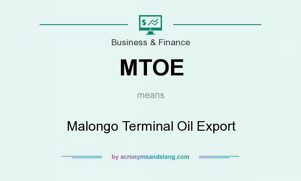 What does MTOE mean? It stands for Malongo Terminal Oil Export