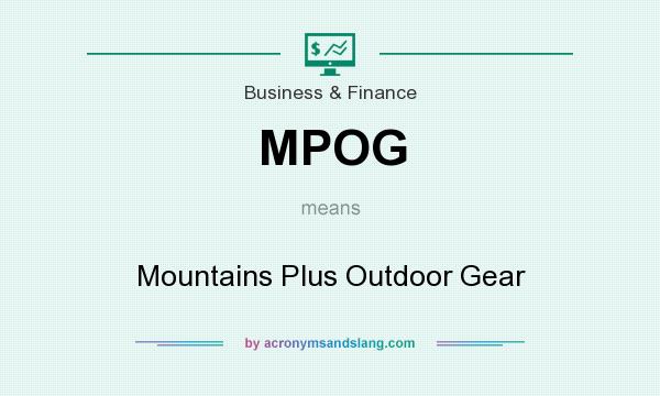 What does MPOG mean? It stands for Mountains Plus Outdoor Gear
