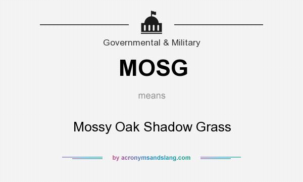 What does MOSG mean? It stands for Mossy Oak Shadow Grass