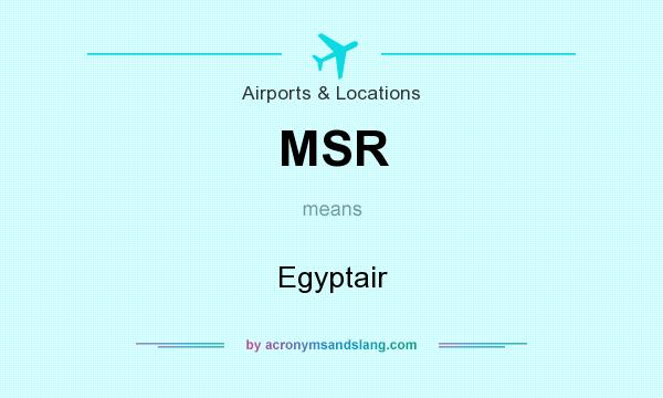 What does MSR mean? It stands for Egyptair