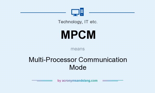 What does MPCM mean? It stands for Multi-Processor Communication Mode