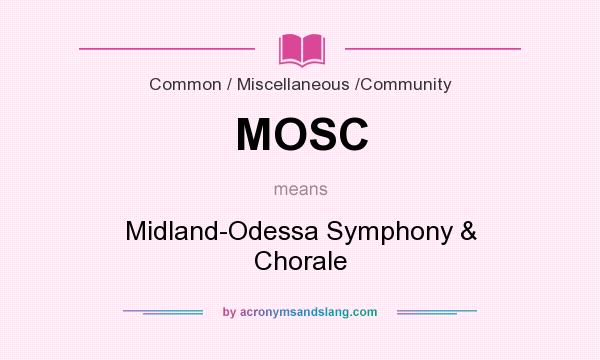 What does MOSC mean? It stands for Midland-Odessa Symphony & Chorale