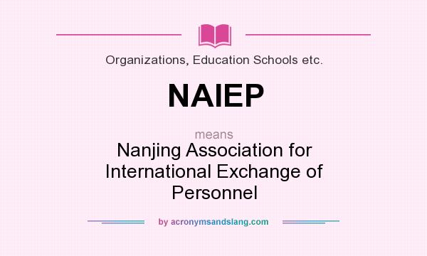 What does NAIEP mean? It stands for Nanjing Association for International Exchange of Personnel