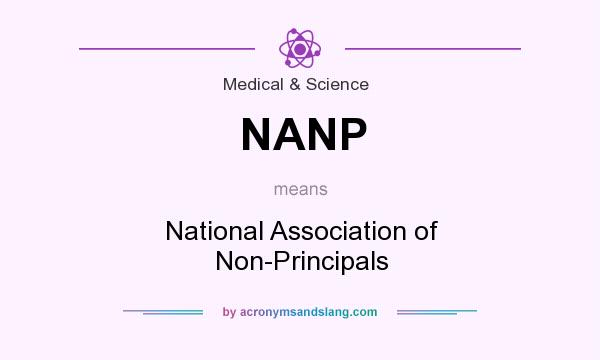 What does NANP mean? It stands for National Association of Non-Principals