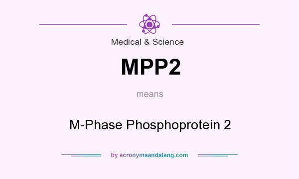 What does MPP2 mean? It stands for M-Phase Phosphoprotein 2