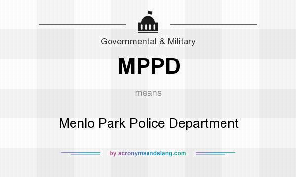 What does MPPD mean? It stands for Menlo Park Police Department