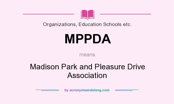 What does MPPDA mean? It stands for Madison Park and Pleasure Drive Association