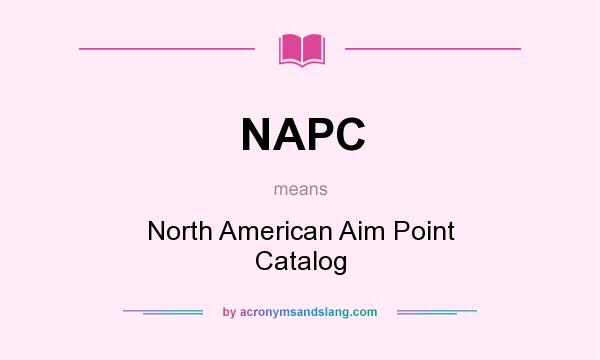 What does NAPC mean? It stands for North American Aim Point Catalog
