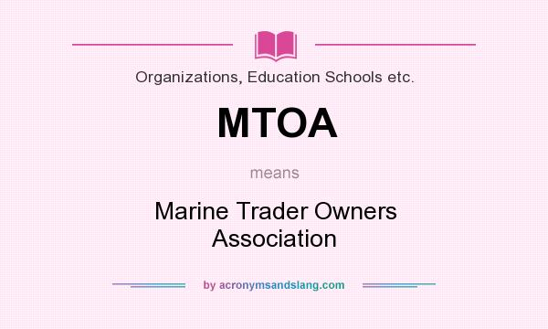 What does MTOA mean? It stands for Marine Trader Owners Association