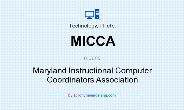What does MICCA mean? It stands for Maryland Instructional Computer Coordinators Association