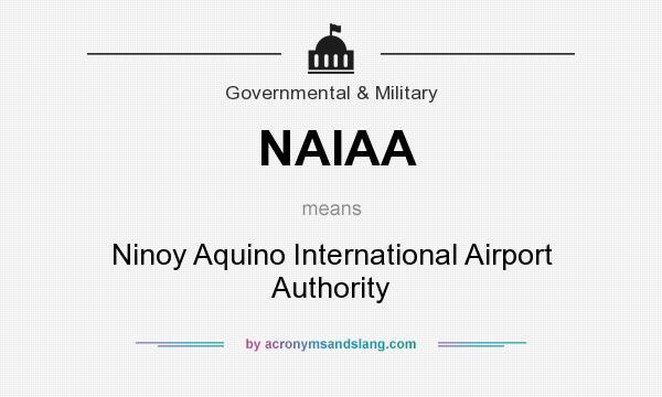 What does NAIAA mean? It stands for Ninoy Aquino International Airport Authority