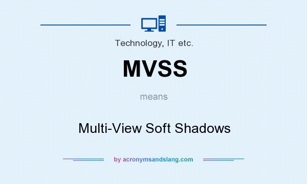 What does MVSS mean? It stands for Multi-View Soft Shadows