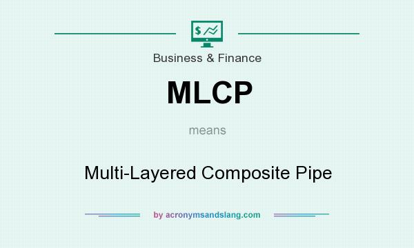 What does MLCP mean? It stands for Multi-Layered Composite Pipe