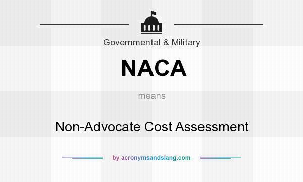 What does NACA mean? It stands for Non-Advocate Cost Assessment