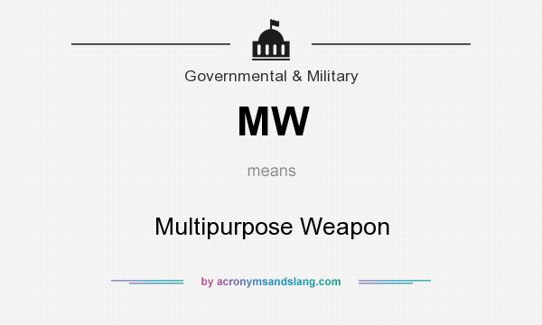 What does MW mean? It stands for Multipurpose Weapon
