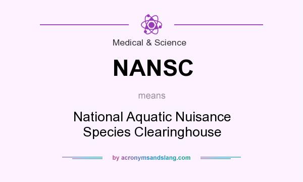 What does NANSC mean? It stands for National Aquatic Nuisance Species Clearinghouse