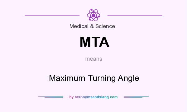 What does MTA mean? It stands for Maximum Turning Angle