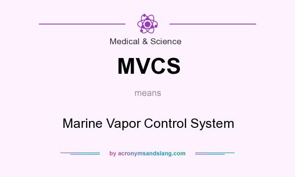 What does MVCS mean? It stands for Marine Vapor Control System
