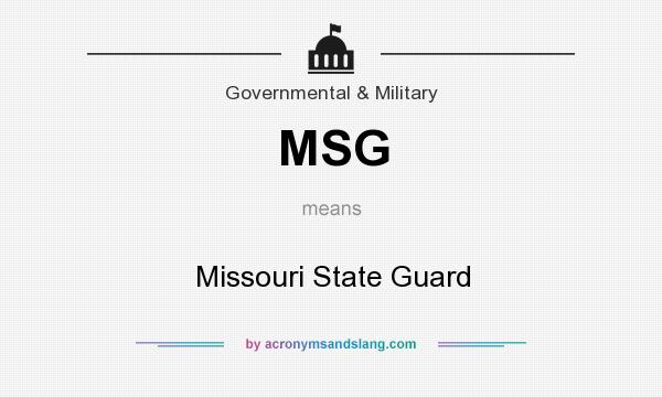 What does MSG mean? It stands for Missouri State Guard
