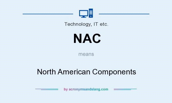 What does NAC mean? It stands for North American Components