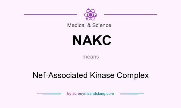 What does NAKC mean? It stands for Nef-Associated Kinase Complex