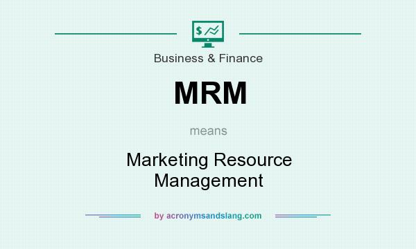 What does MRM mean? It stands for Marketing Resource Management