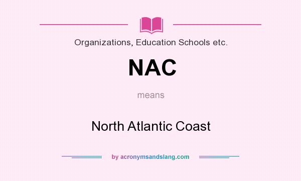 What does NAC mean? It stands for North Atlantic Coast