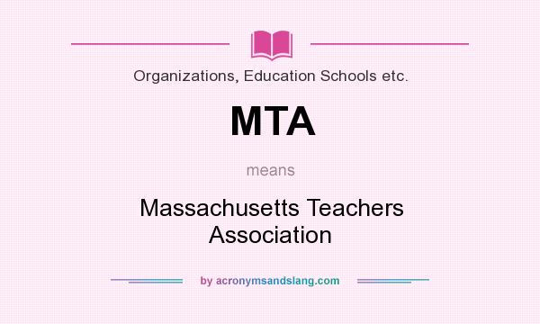 What does MTA mean? It stands for Massachusetts Teachers Association