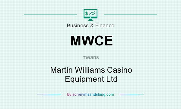What does MWCE mean? It stands for Martin Williams Casino Equipment Ltd